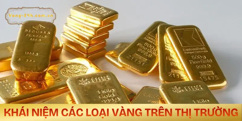 cac-loai-vang-tren-thi-truong-khai-niem