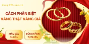 cach-phan-biet-vang-that-vang-gia