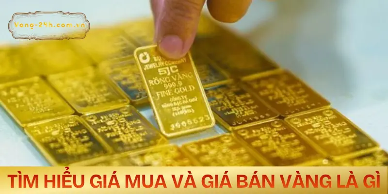 gia-mua-va-gia-ban-vang-la-gi-khai-niem