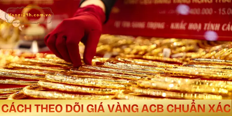 gia-vang-acb-hom-nay-cach-theo-doi