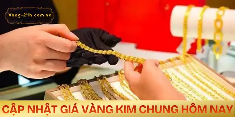 gia-vang-kim-chung-hom-nay-cap-nhat-moi