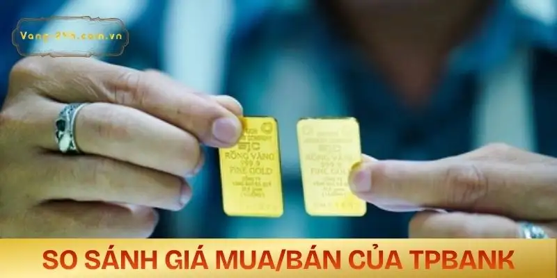 gia-vang-tpbank-so-sanh-gia-mua-vao-ban-ra