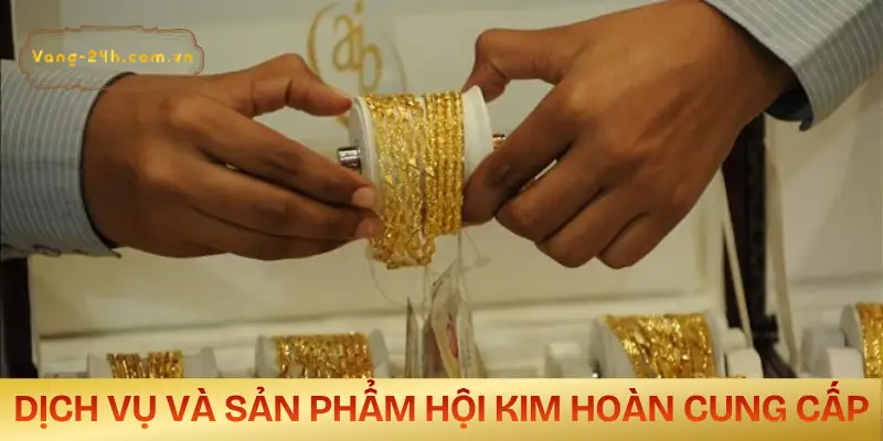 hoi-kim-hoan-ca-mau-dich-vu-cung-cap