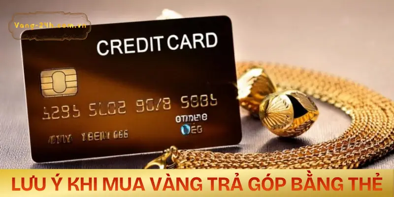 mua-vang-tra-gop-bang-the-tin-dung-luu-y