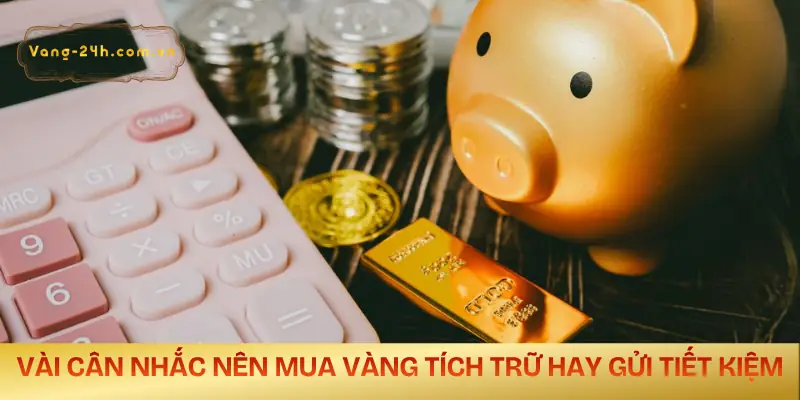 nen-mua-vang-tich-tru-hay-gui-tiet-kiem-yeu-to