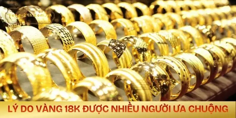 vang-18k-la-gi-nhieu-nguoi-ua-chuong